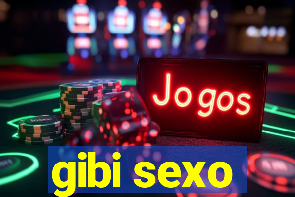 gibi sexo